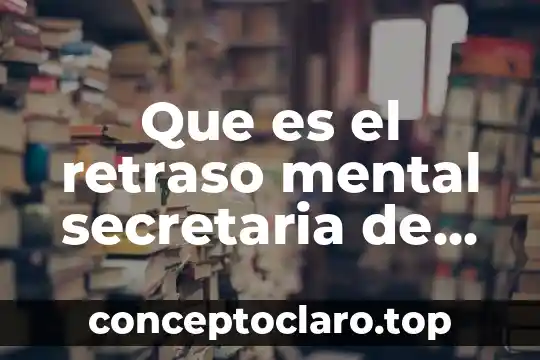 Que es el retraso mental secretaria de salud