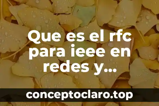 Qué es un sistema en telecomunicaciones 4 Que es el rfc para ieee en redes y telecomunicaciones