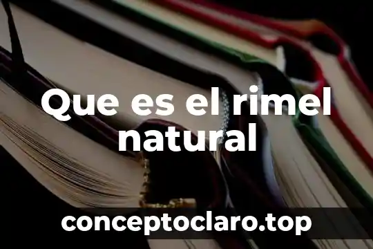 Que es el rimel natural