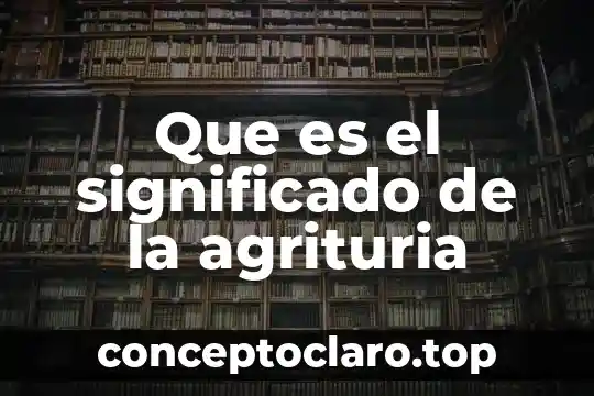 Qué es un gal22v10d significado del nombre 4 Que es el significado de la agrituria