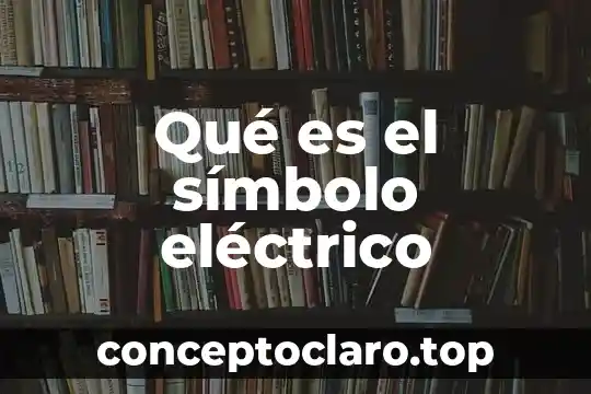 Que es un circuito de electrico 6 Qué es el símbolo eléctrico