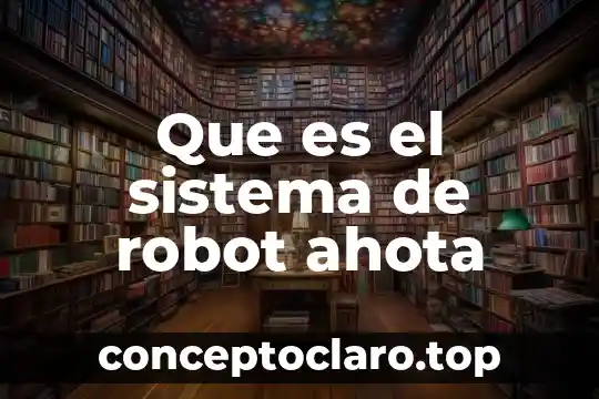 Que es el sistema de robot ahota