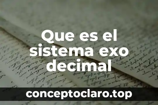 Que es el sistema exo decimal