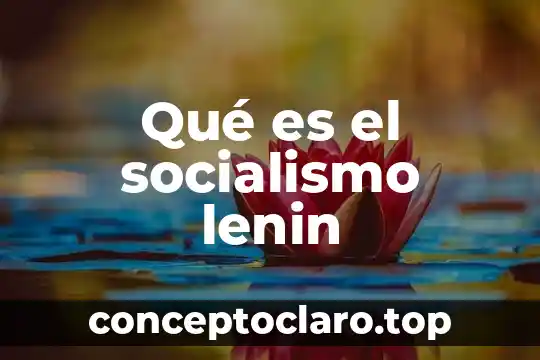 Que es la expancion del socialismo 3 Qué es el socialismo lenin