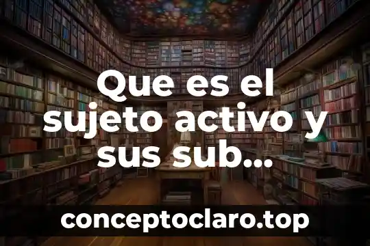 Que es un principio activo de una planta 5 Que es el sujeto activo y sus sub elementos
