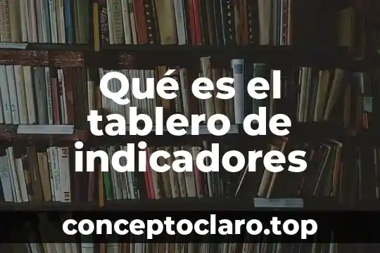 Qué es el tablero de indicadores