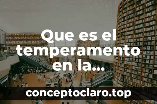Que es el temperamento en la psicologia