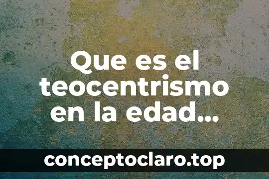 Que es el teocentrismo en la edad media