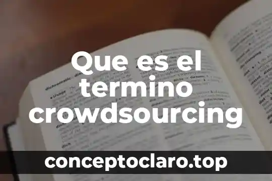 Que es termino logica 4 Que es el termino crowdsourcing
