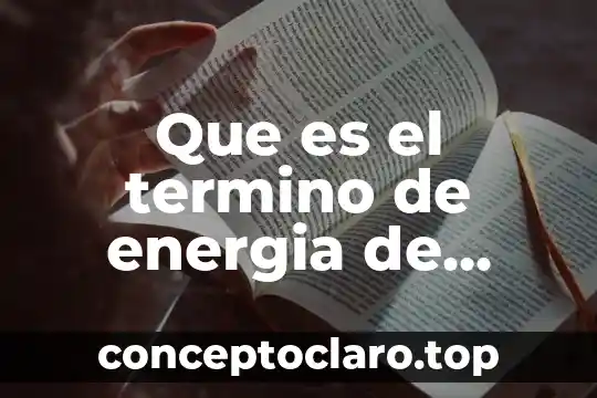 Qué es un recién nacido término 3 Que es el termino de energia de activacion