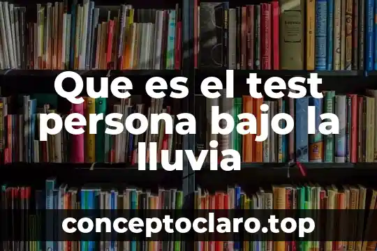 Que es el test persona bajo la lluvia
