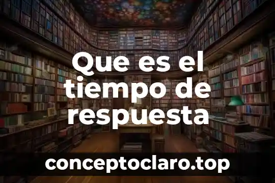 Que es el tiempo de respuesta