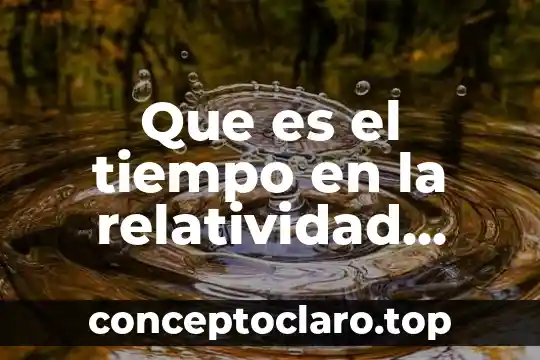 Que es el tiempo en la relatividad especial