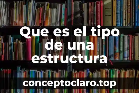 Que es el tipo de una estructura