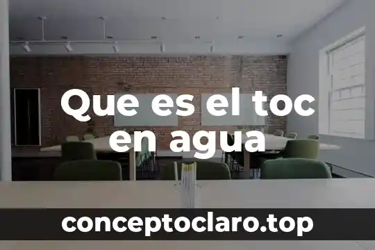 Que es el toc en agua