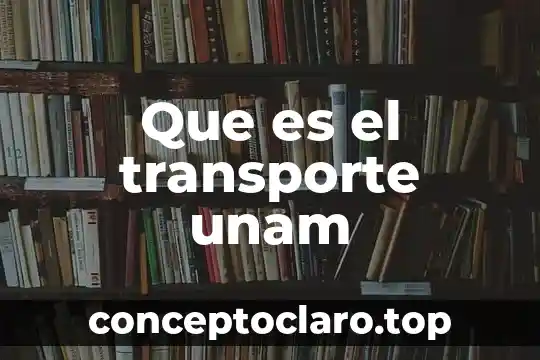 Que es el transporte unam
