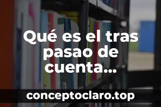 Que es un impacto en la cuenta 4 Qué es el tras pasao de cuenta pensionissste