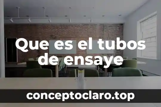 Que es el tubos de ensaye