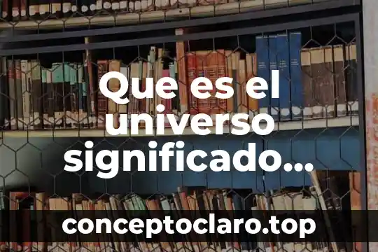 Que es el universo significado breve