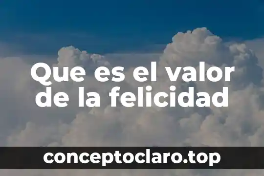 Que es el valor del dinero economia 6 Que es el valor de la felicidad