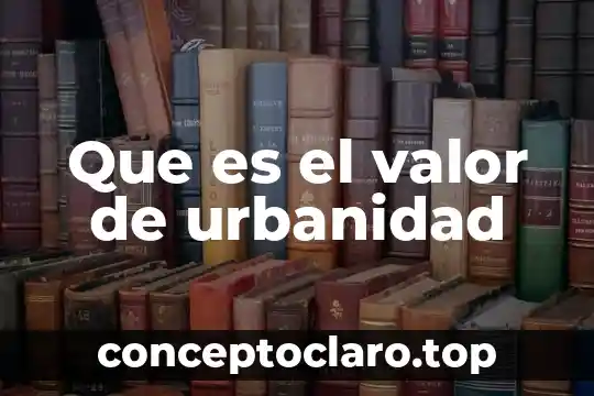 Que es el valor de urbanidad