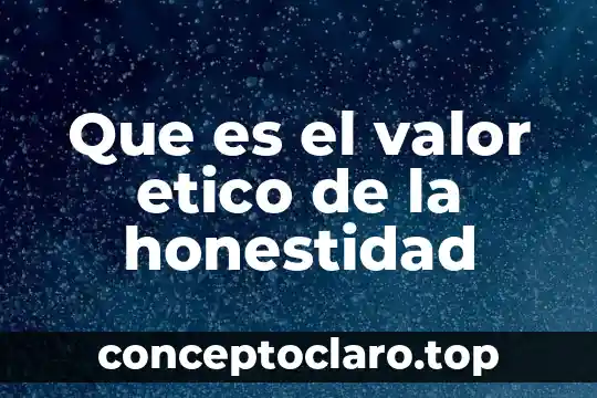 Qué es un paradigma ético 3 Que es el valor etico de la honestidad