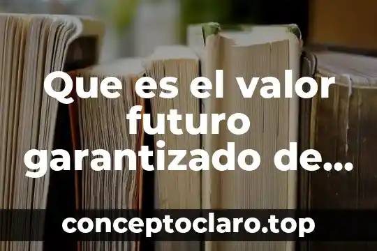 Que es el valor futuro garantizado de un coche