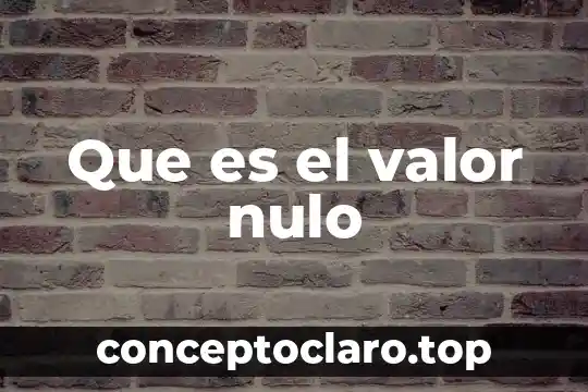Que es el valor nulo