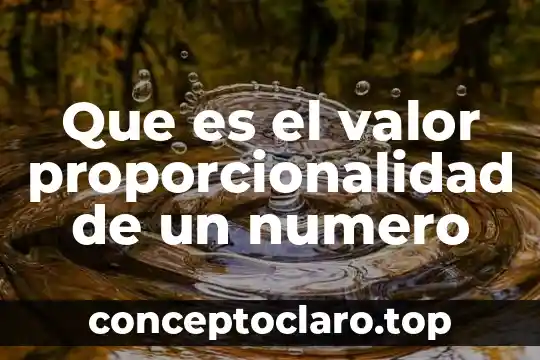 Que es el valor proporcionalidad de un numero