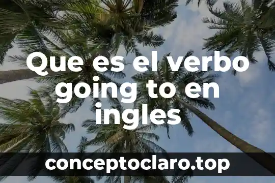 Que es el verbo going to en ingles