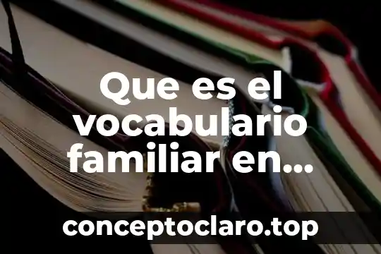 Qué es patrimonio familiar peruano 8 Que es el vocabulario familiar en ingles