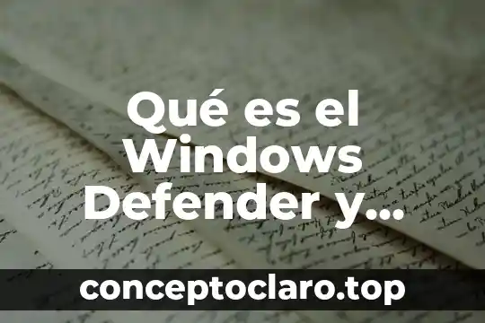 Qué es el Windows Defender y para qué sirve