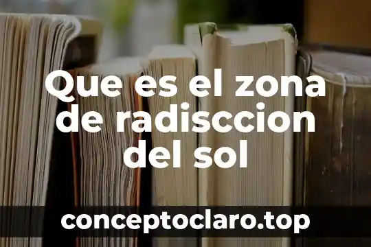 Que es el zona de radisccion del sol