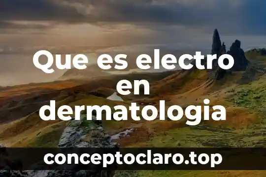 Que es electro en dermatologia