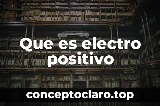Que es electro positivo