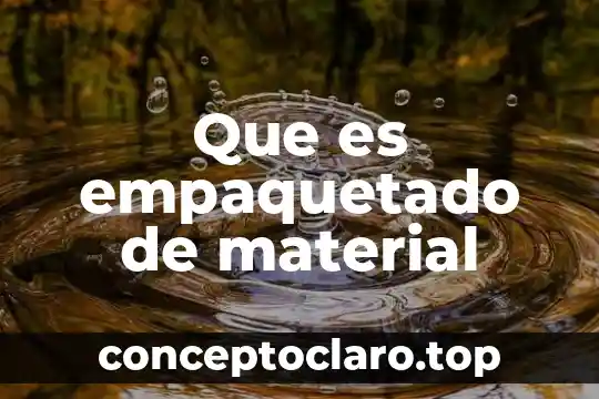 Que es empaquetado de material