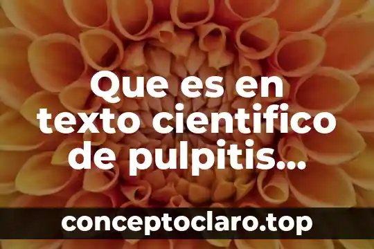 Que es significa causas 4 Que es en texto cientifico de pulpitis causas