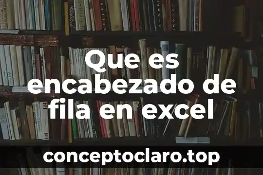 Que es encabezado de fila en excel