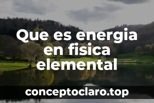 Que es energia en fisica elemental