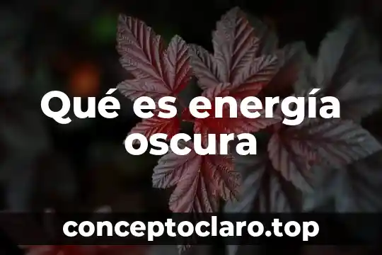 Qué es energía oscura
