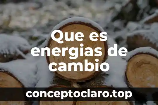 Que es la carrera energias renovables 5 Que es energias de cambio