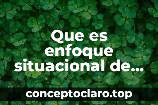 Que es un analisis situacional en salud 8 Que es enfoque situacional de la administracion