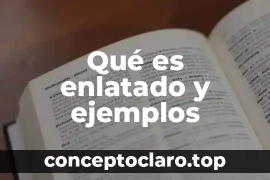 Qué es enlatado y ejemplos