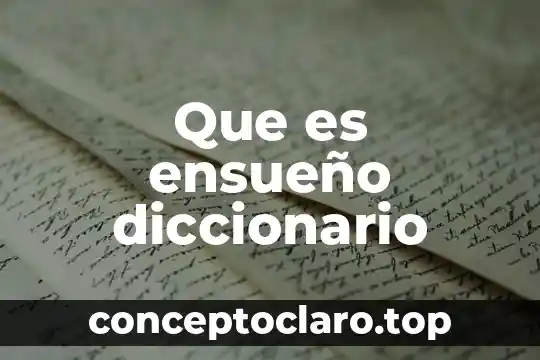 Que es ensueño diccionario
