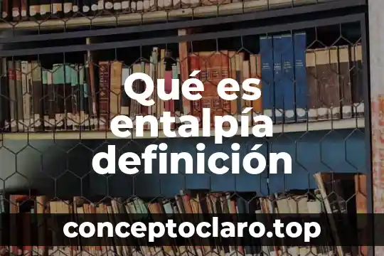 Qué es entalpía definición