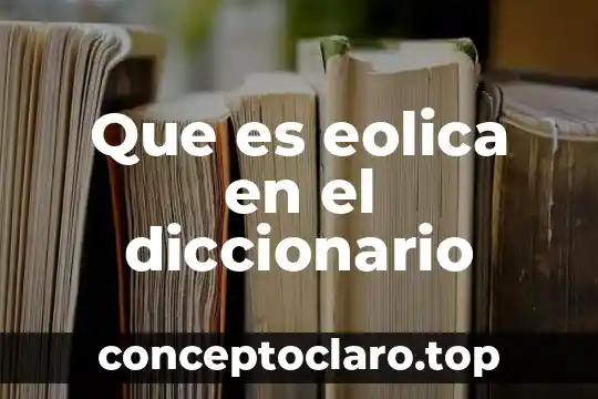 Que es eolica en el diccionario