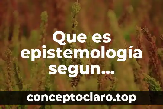 Que es epistemología segun bachelard