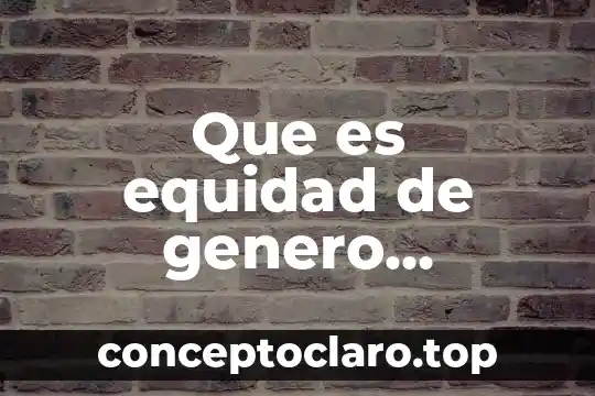 Qué es axiología significado etimológico 5 Que es equidad de genero significado