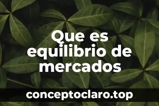 Que es equilibrio de mercados