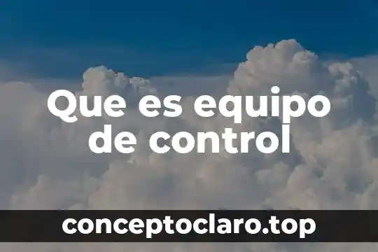 Que es equipo de control